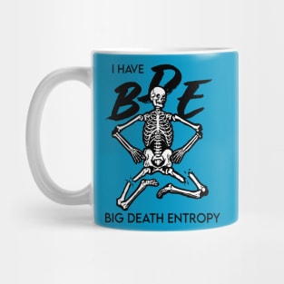 I have BDE Big Death Entropy Mug